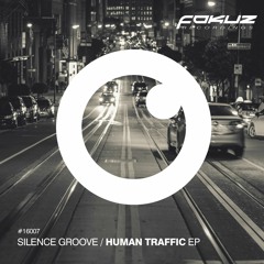 FOKUZ16007 / Silence Groove - Human Traffic EP (OUT NOW)