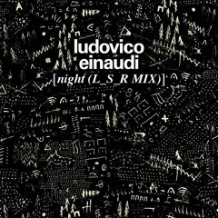 Ludovico Einaudi - Night (L_S_R MIX)