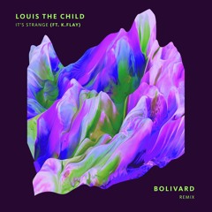 Louis The Child | It's Strange (Ft. K.Flay){Bolivard Remix}