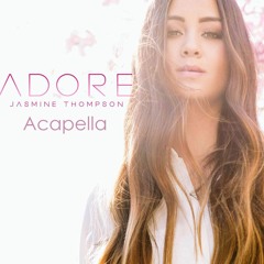 Jasmine Thompson - Adore Acapella