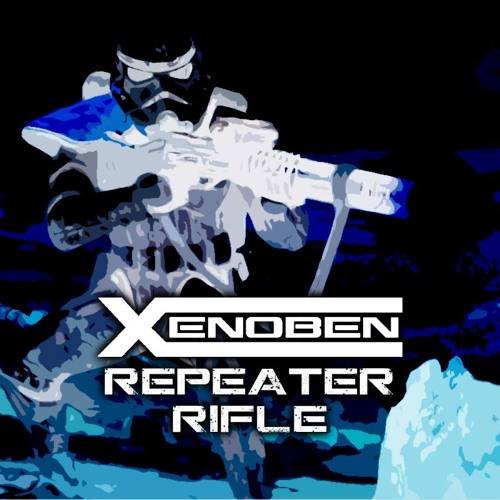 Xenoben - Repeater Rifle [FREE DOWNLOAD]