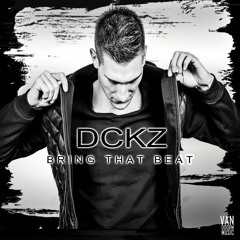 DCKZ - Bring That Beat (Original Mix)[OUTNOW]