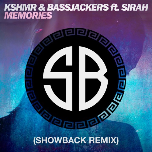 KSHMR & BASSJACKERS Feat. SIRAH - Memories (Showback Remix)