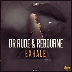 Dr. Rude & Rebourne - Exhale (Official HQ Preview)