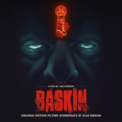 Baskin - Ulas Pakkan - Official Soundtrack Preview