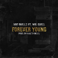 Mic Skillz Ft. Mac D & Wil Guice - Forever Young (Prod. By Mac D)