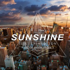 Elias Erlandsson - Sunshine (Aroze Violin Remix)