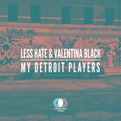 Less Hate & Valentina Black - My Detroit Players [Moonbootique Records]