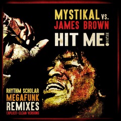 Mystikal vs. James Brown - Hit Me (Rhythm Scholar Megafunk Remix) [Explicit]