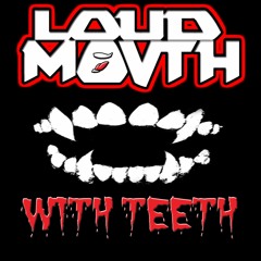 LoudMovth - With Teeth (FREE DOWNLOAD CLICK BUY)