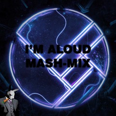 I'M ALOUD Mash-Mix (Herobusts' EP in 1 Song)