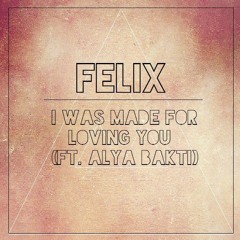 Felix - I Was Made For Loving You (ft. Alya Bakti)