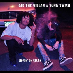 SippinOnKirby/Gio+The+Villan Ft.YungSwi$h