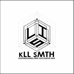 kLL sMTH - LostinSound.org Exclusive Mix