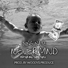 Nevermind ft. Show TuFli