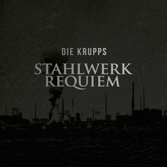 Die Krupps – Stahlwerkrequiem (snippets) Out June 24, 2016