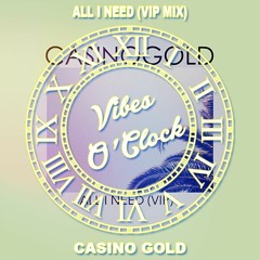 CASINO GOLD - All I Need (VIP)