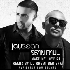 jay Sean ft sean paul - make my love go - Dj Remi berisha - remix