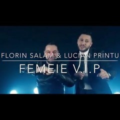 Florin Salam si Lucian Printu - Femeie V.i.p ( dj Andy EDIT )