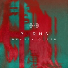 BURNS - Beauty Queen (Music Video in Description)