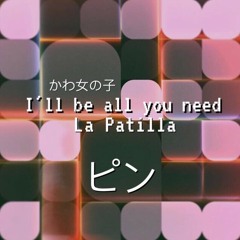 I'll Be All You Need (Original Mix)