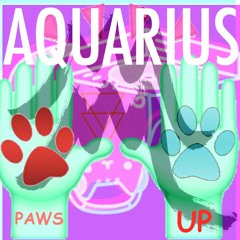 PAWS UP VOL 2: AQUARiUS