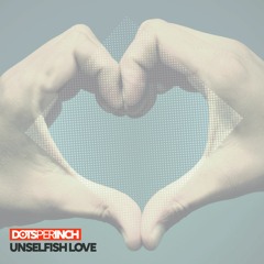 Dots Per Inch - Unselfish Love [FREE DOWNLOAD]