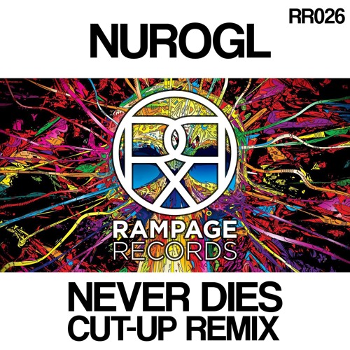 NuroGL - Never Dies (Cut-Up Remix)[Rampage Records Remix Competition Winning Entry][CLIP]