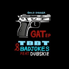 TBBT X Badjokes Ft. Dubskie - GAT (Rum Breaks Mix)