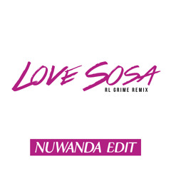 Love Sosa (RL Grime Remix) [NUWANDA Edit]