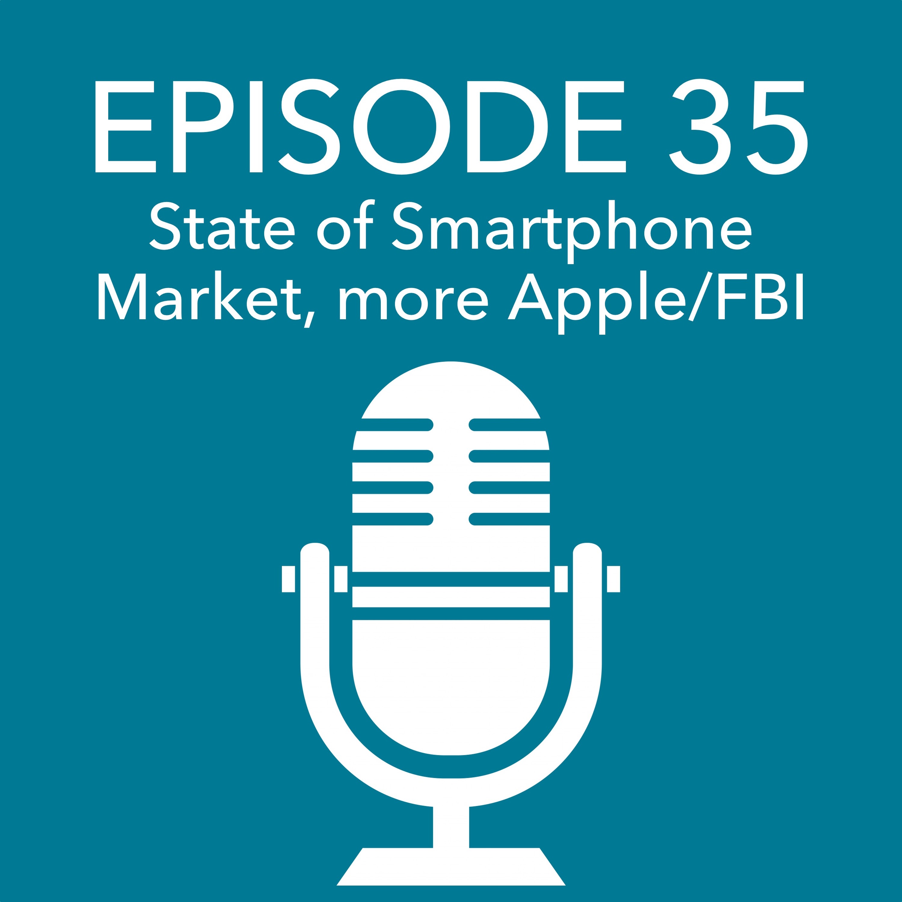 Episode 35 – State of the Smartphone Market, more Apple/FBI episode artwork