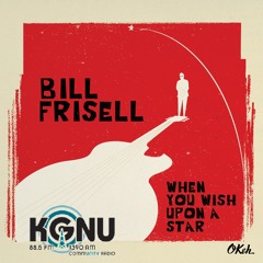 KGNU Interview with Bill Frisell about When You Wish Upon A Star