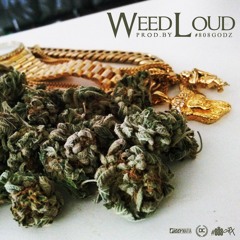 Weed Loud [Prod. By #808Godz] *EXCLUSIVE BEAT DROP*