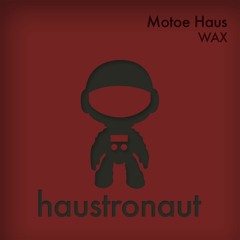 Motoe Haus - Wax (Rufus White Mix)