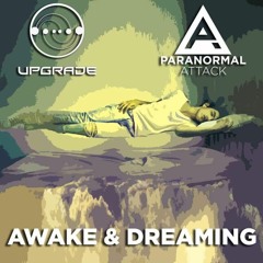 Upgrade & Paranormal Attack - Awake And Dreaming (DEMO)