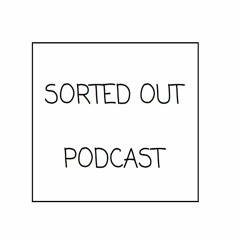 Sorted Out 058 - 01-09-16