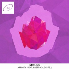 NUCLEUS - Affinity (feat. Brett Holzapfel)