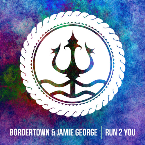 Bordertown & Jamie George - Run 2 You
