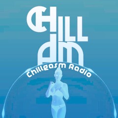 Chillgasm Radio - Episode 5