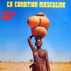 Francis Bebey - La condition masculine