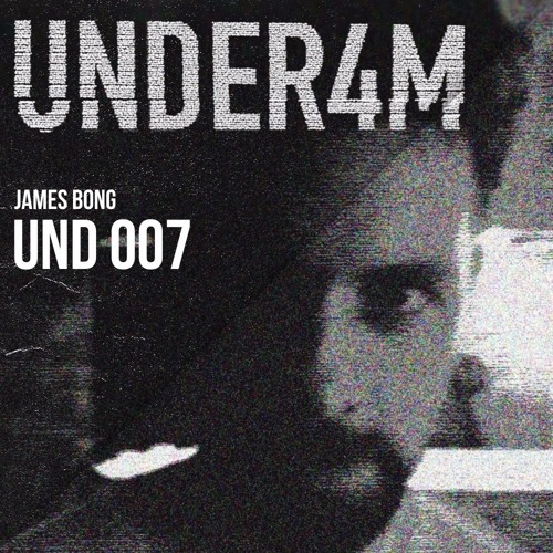 UND 007 - Under4M Podcast - James Bong