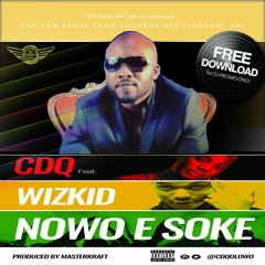 CDQ Ft Wizkid - Nowo E Soke [ CHOP BOY DADDY VIC REMIX ] BY Dee'Jay Daddy Vic 2016 BMP 124