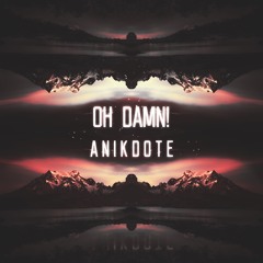 Anikdote - Oh Damn!