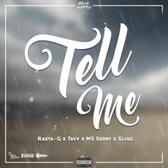 Rasta G - Tell Me ft. Tavv, MS Serry & Sligg