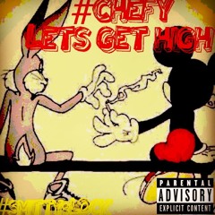 Chefy - Lets Get High