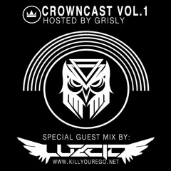 CROWNCAST 01 feat. LUZCID, Hosted by GRISLY