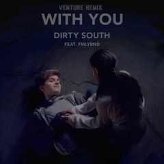 Dirty South - With You (Venture Remix)