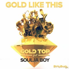 Gold Top Ft Soulja Boy - Gold Like This (ILL BEHAVIOR Remix)[Free DL]