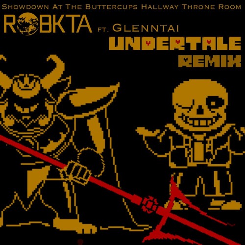Showdown At The Buttercups Hallway Throne Room Ft Glenntai Undertale Remix By Robkta Showdown At The Buttercups Hallway Throne Room Ft Glenntai Undertale Remix By Robkta