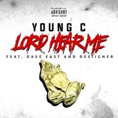 Young C - Lord Hear Me Feat. Dave East & Desiigner (Prod. By Noble)